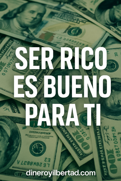 Ser rico es bueno para ti